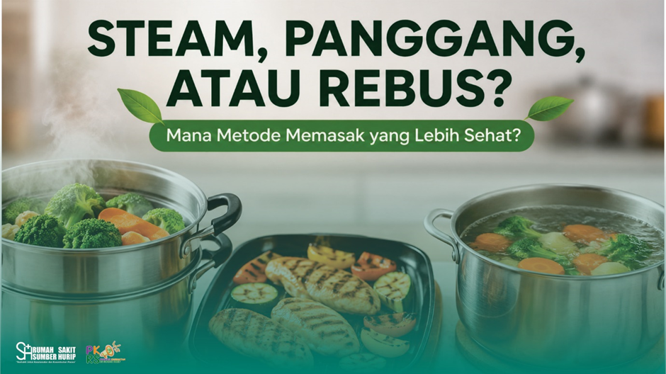 Steam, Panggang, atau Rebus? Mana Metode Memasak yang Lebih Sehat?